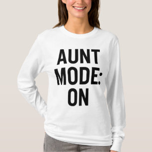 Aunt Mode On – Funny Family Humor T-Shirt