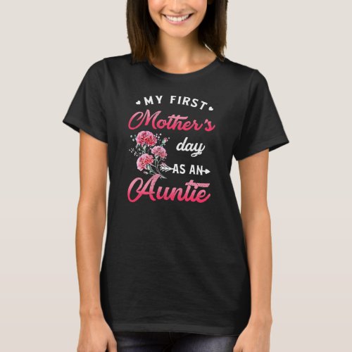 Aunt My First Mothers Day As A Tata Flower Auntie T_Shirt