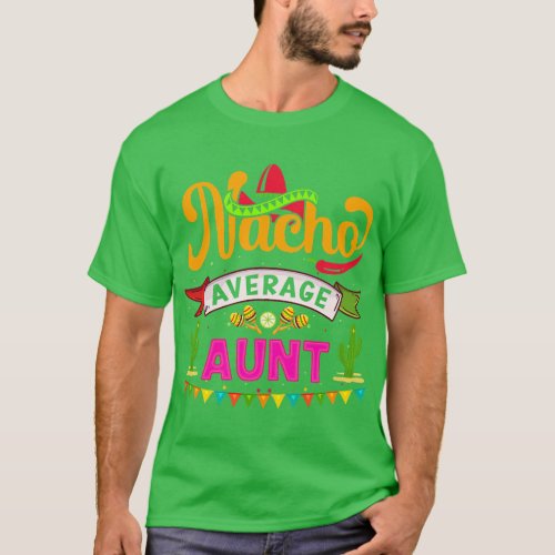 Aunt Nacho average Cinco De Mayo T_Shirt