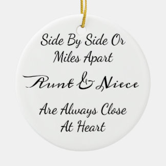 Aunt & Niece Quote – Side By Side or Miles Apart Ceramic Ornament