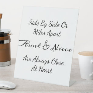 Aunt & Niece Quote – Side By Side or Miles Apart Pedestal Sign