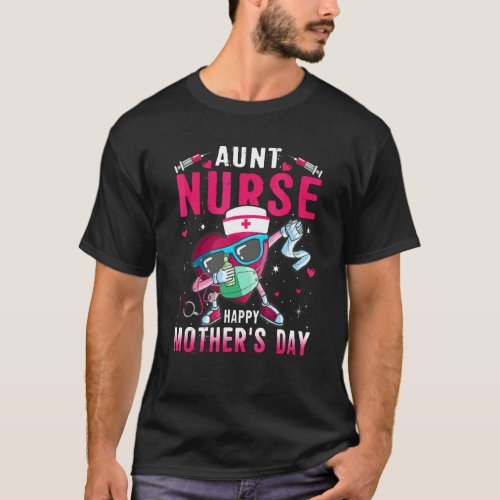 Aunt Nurse Happy Mothers Day Nurse Life Dabbing H T_Shirt