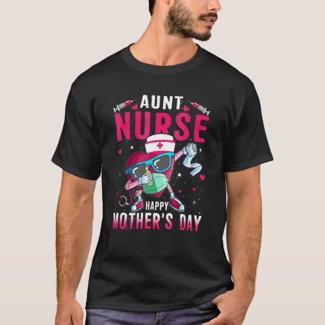 Aunt Nurse Happy Mother's Day Nurse Life Dabbing H T-Shirt (Front)