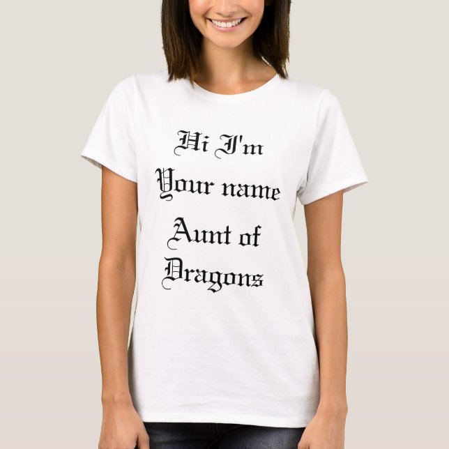 Aunt of Dragons customisable T-Shirt (Front)