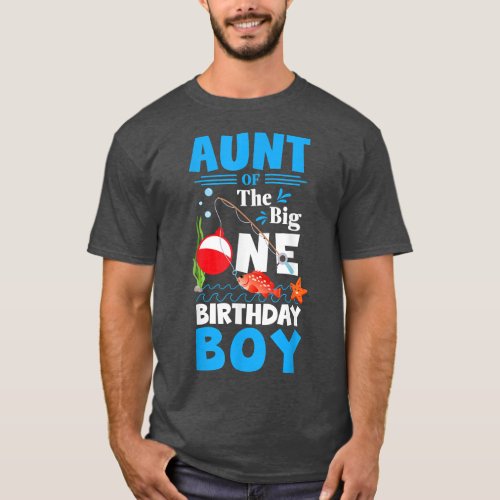 Aunt Of The Big One Birthday Boy Fishing 1st First T_Shirt