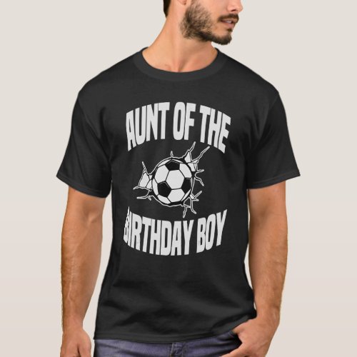 Aunt Of The Birthday Boy Soccer Team Bday Party Fo T_Shirt