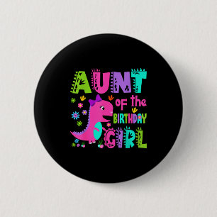 Aunt of the birthday girl saurus rex dinosaur button