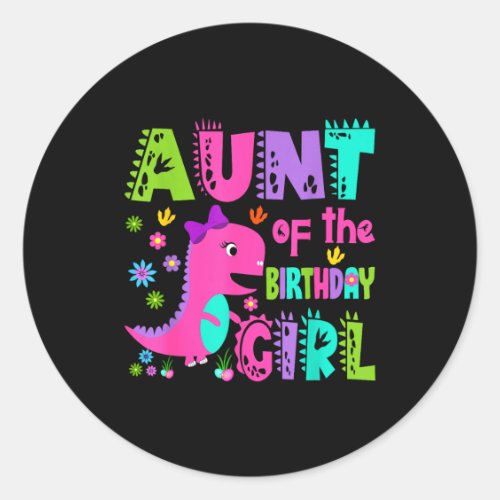 Aunt of the birthday girl saurus rex dinosaur classic round sticker