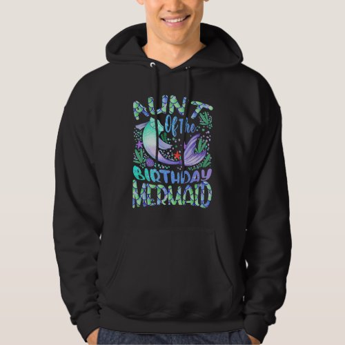 Aunt Of The Birthday Mermaid Family Matching Party Hoodie