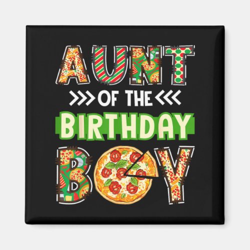 Aunt of the boy birthday boy pizza lover party  magnet