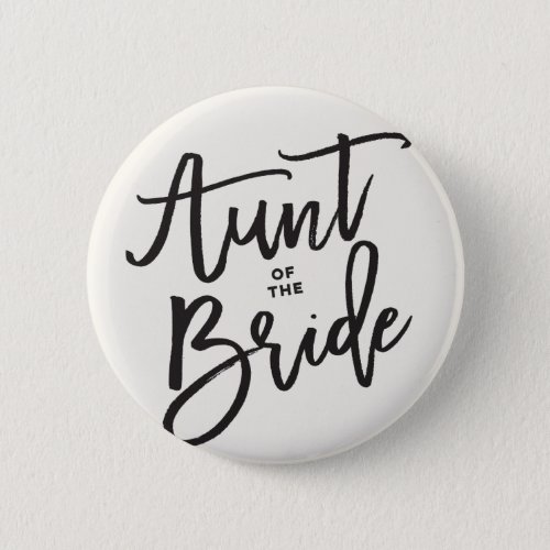Aunt Of The Bride Brush Script Wedding Bridal  Button