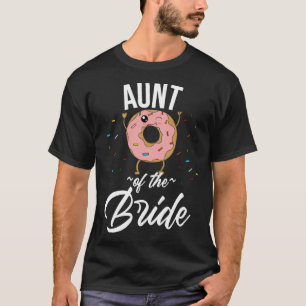 Aunt of the Bride Donut Wedding Bridal Shower T-Shirt