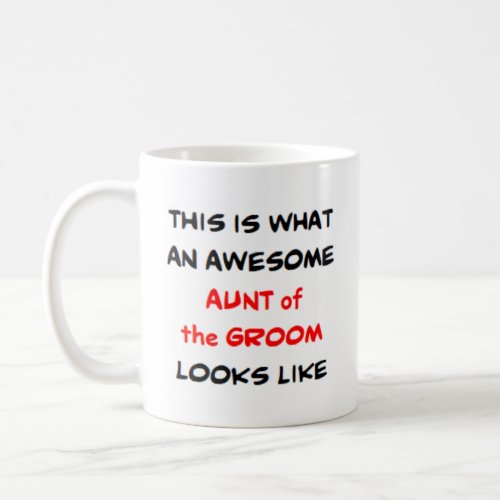aunt of the groom awesome coffee mug