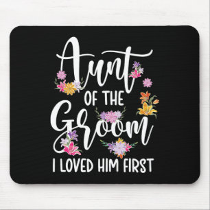 Aunt Of The Groom I Loved Him First Auntie Of The  Mouse Pad