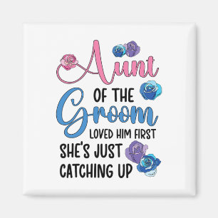 Aunt Of The Groom Loved Him First Auntie Of The Gr Magnet
