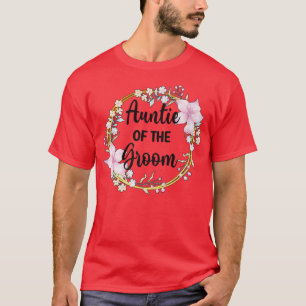 Aunt Of The Groom Shower Wedding Day Grooms Auntie T-Shirt