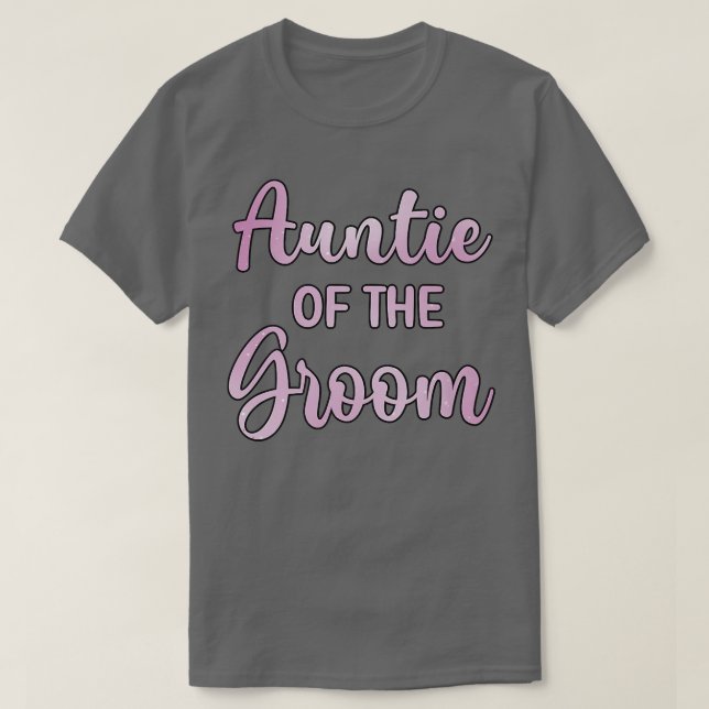 Aunt Of The Groom Wedding Day Groom Shower  T-Shirt (Design Front)