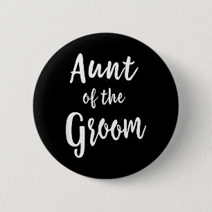 Aunt of The Groom Wedding Rehearsal Dinner Bridal Button