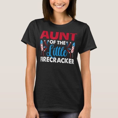 Aunt Of The Little Firecracker 4th Of July Birthda T_Shirt