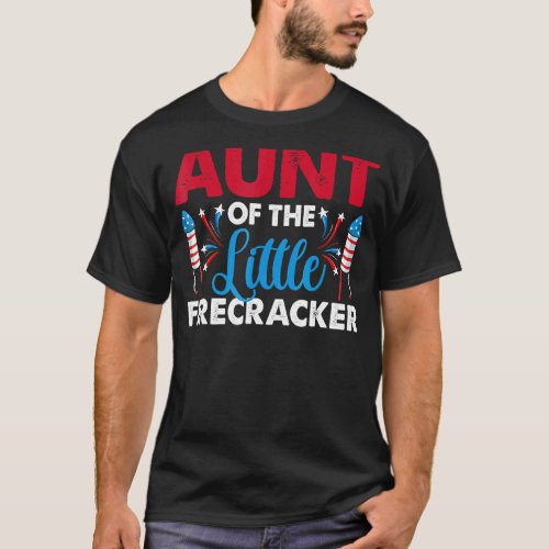 Aunt Of The Little Firecracker 4th Of July Birthda T_Shirt