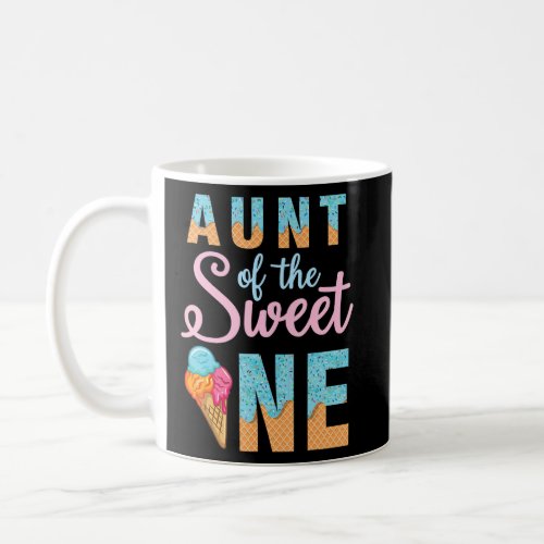 Aunt Of The Sweet Ice Cream One Happy Birthday To  Coffee Mug