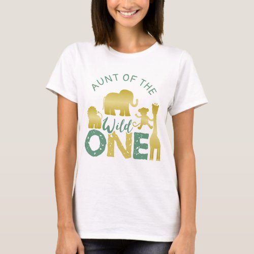 Aunt of the Wild One Safari 1st Birthday Gold T_Shirt