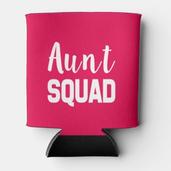Aunt Squad Funny Can Cooler by WorksaHeart at Zazzle