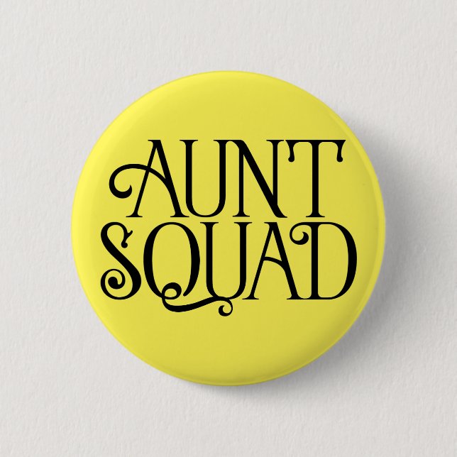 Aunt Squad. Pinback Button (Front)