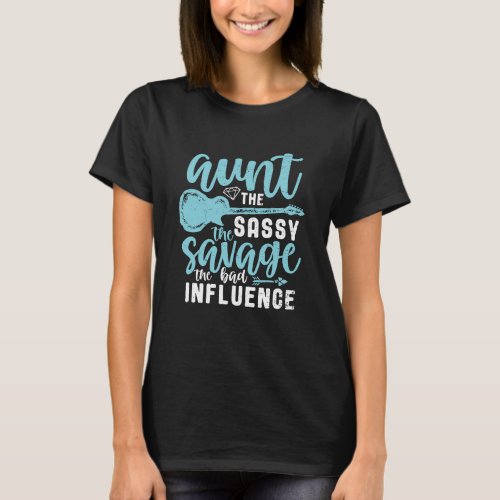 Aunt The Sassy Savage and Bad Influence Funny Aunt T_Shirt