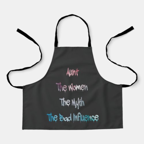 Aunt The Women the Myth the Bad Influence Apron