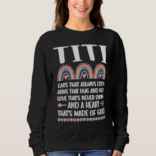 Aunt Titi A Heart Of Gold Rainbow Auntie Appreciat Sweatshirt (Front)