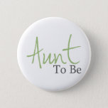 Aunt To Be (green Script) Button at Zazzle
