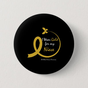 Aunt Uncle Wear Gold For My Niece Childhood Cancer Button