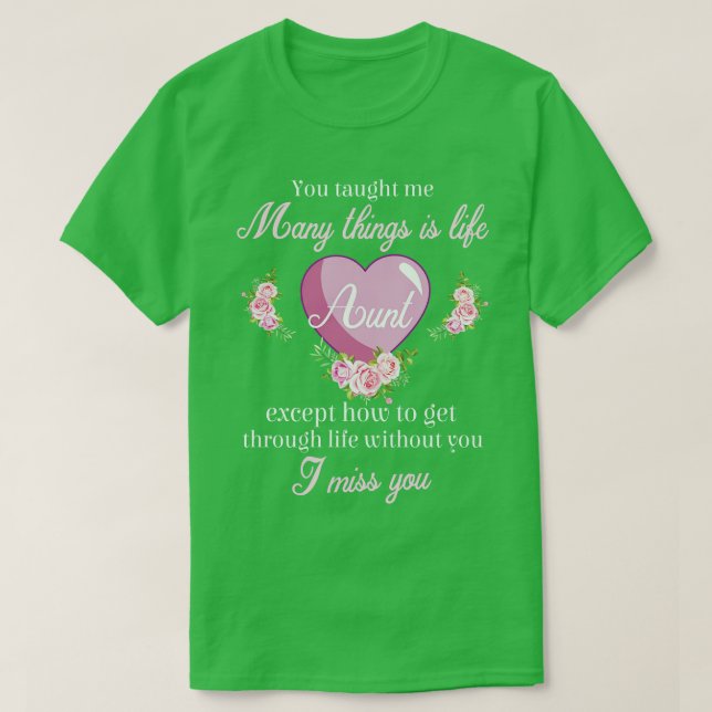 Aunt You Taught Me Many Things Is Life Except How  T-Shirt (Design Front)