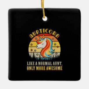 aunticorn like normal aunt only more awesome aunti ceramic ornament