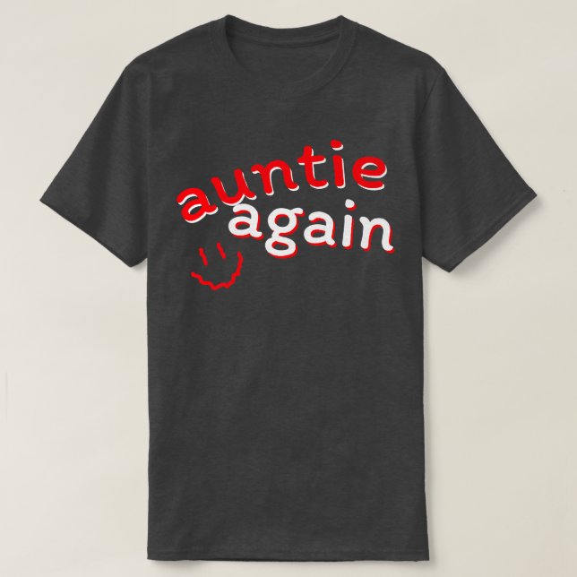 Auntie Again Pregnancy Announcement Funny Baby Rev T-Shirt (Design Front)