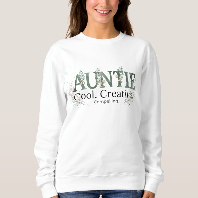 Auntie Cool Creative Compelling Quote Sweatshirt (Front)
