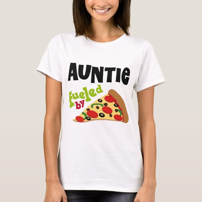 Auntie Fueled By Pizza T-Shirt (Front)