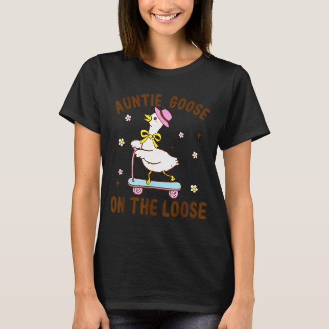 Auntie Goose On The Loose Funny Birthday Matching  T-Shirt (Front)