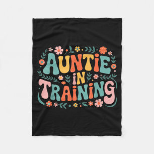Auntie In Training Aun For Hostal Labor Nephew Fleece Blanket