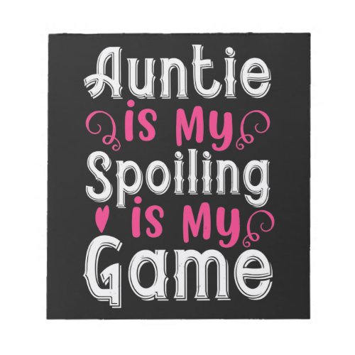 Auntie Is My Name Spoiling Is My Game_01Png Notepad