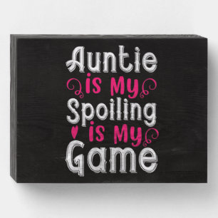 Auntie Is My Name Spoiling Is My Game-01.Png Wooden Box Sign