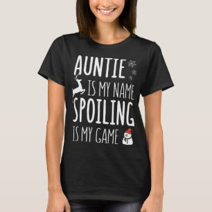auntie is my name spoiling is my game christmas T-Shirt