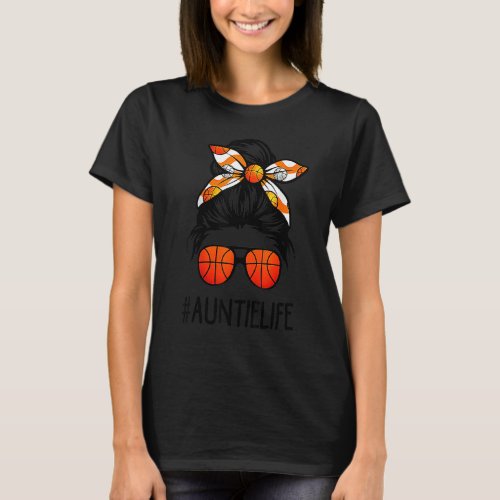 Auntie Life Messy Hair Bun Basketball  Mothers Da T_Shirt