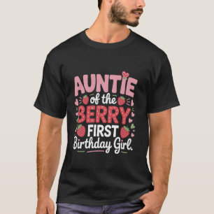 Auntie Of The Berry First Birthday Girl Sweet Stra T-Shirt