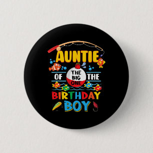 Auntie Of The Big One Fishing 1st Birthday Ofishal Button