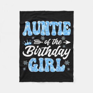 Auntie Of The Birthday Girl Snowflakes Winter Chri Fleece Blanket