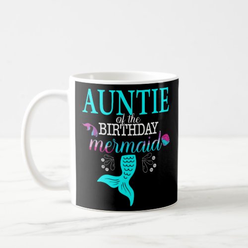 Auntie Of The Birthday Mermaid Matching Family  Coffee Mug