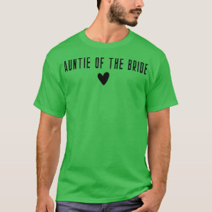 Auntie of the Bride - Bachelorette Matching Group  T-Shirt