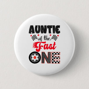 Auntie Of The Fast One Car Racing Dad 1st Birthday Button